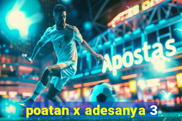 poatan x adesanya 3